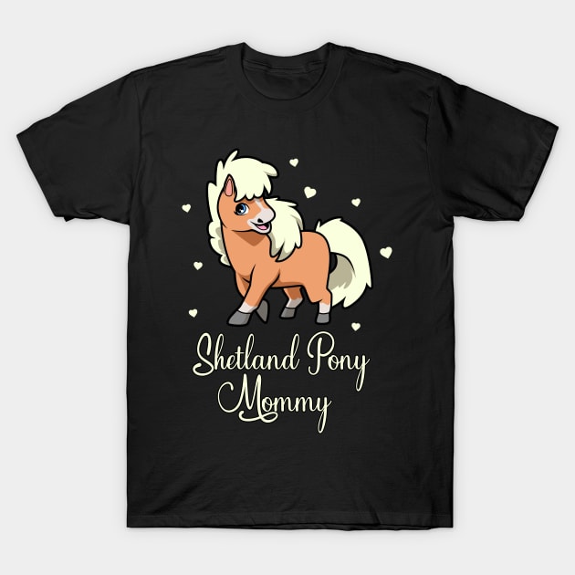 Horse Lover - Shetland Pony Mommy T-Shirt by Modern Medieval Design